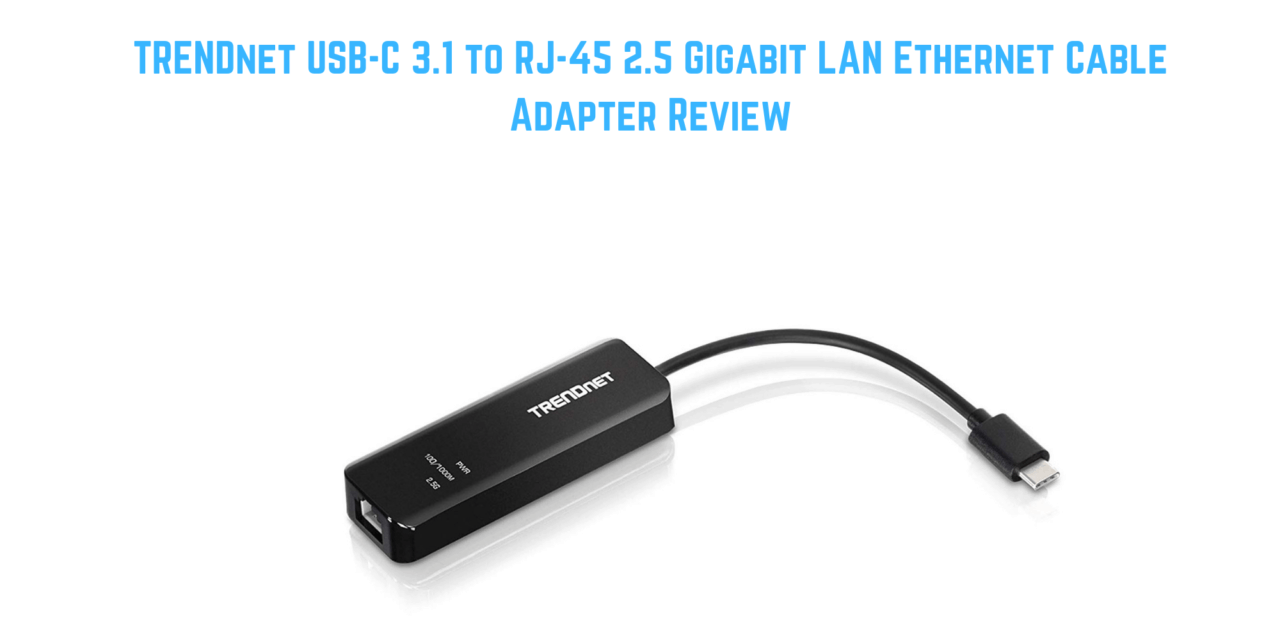 USBC 3.1 to 2.5GBASET Adapter Review TUCET2G