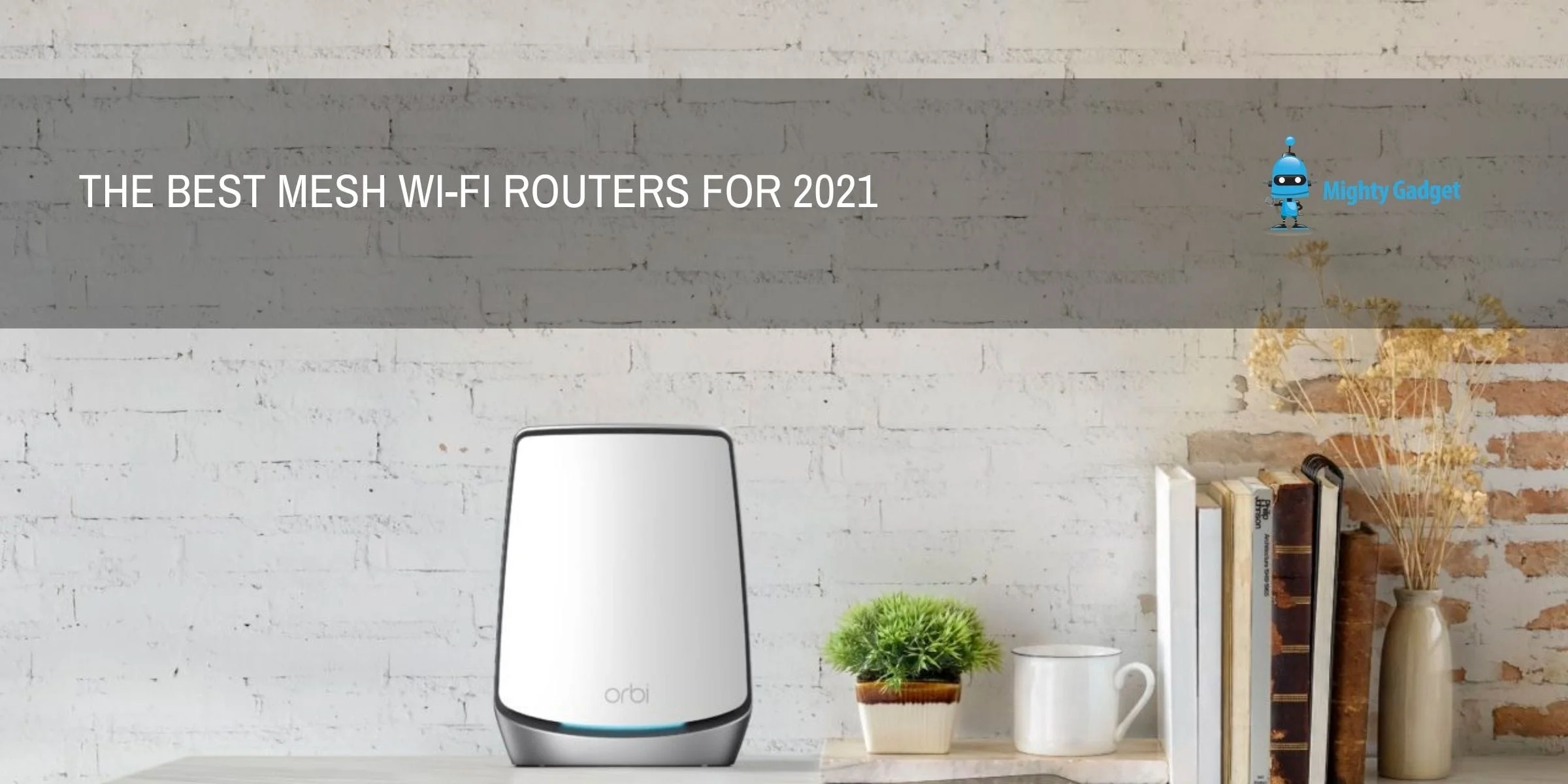 The best Mesh Wi Fi Routers for 2021