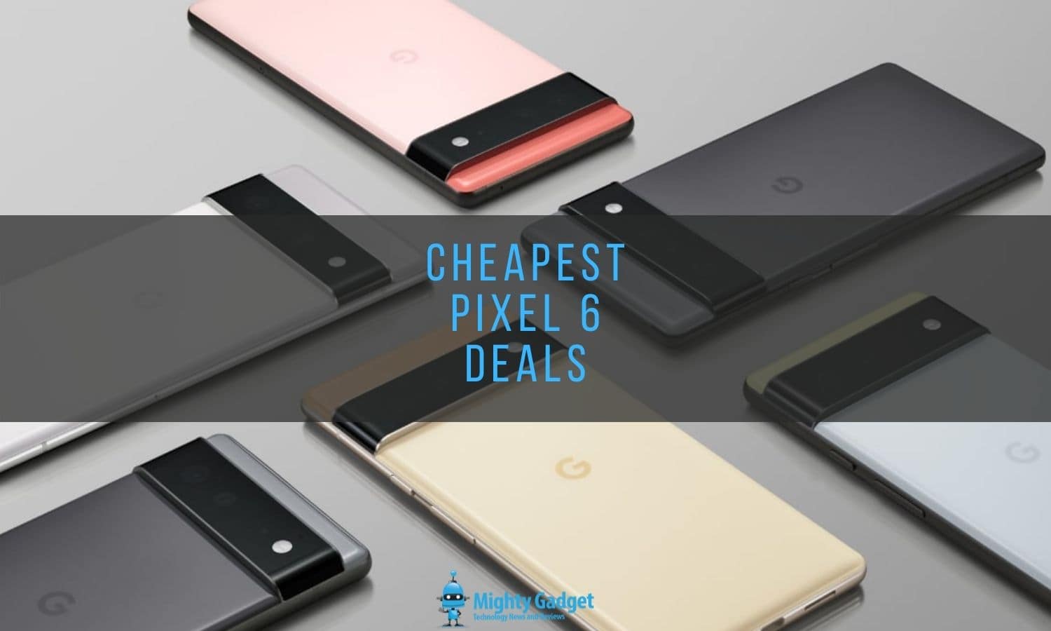 Cheapest Pixel 6 Deals
