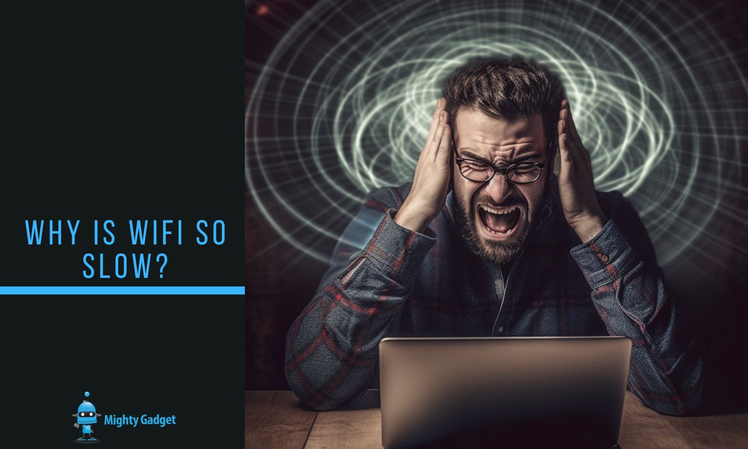 Slow WiFi Troubleshooting & FAQs Why is WiFi so Slow?