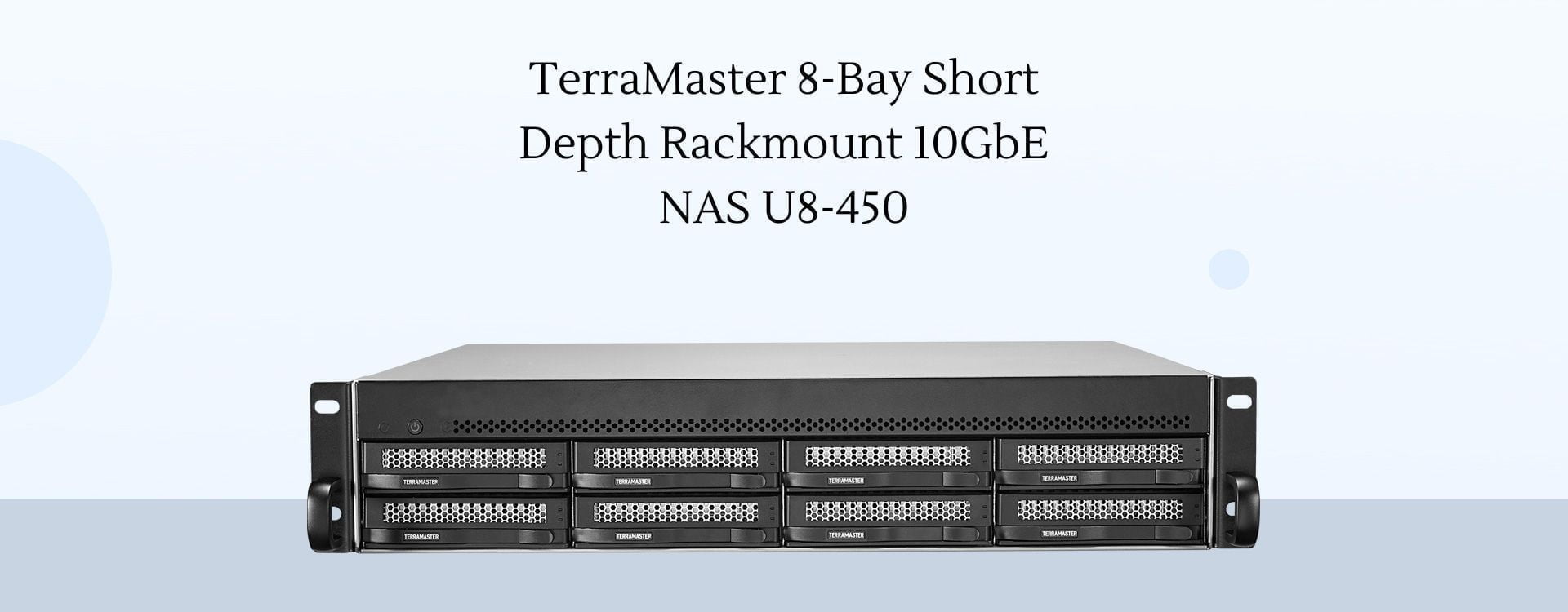 TerraMaster 8 Bay Short Depth Rackmount 10GbE NAS U8 450