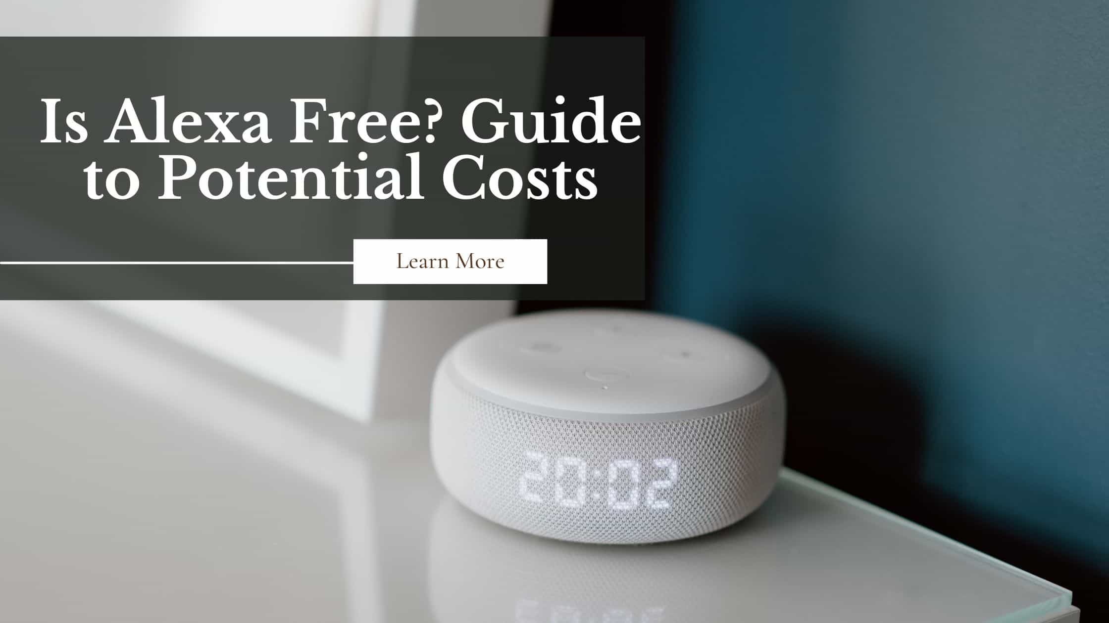 Is Alexa Free A Guide to Potential Costs